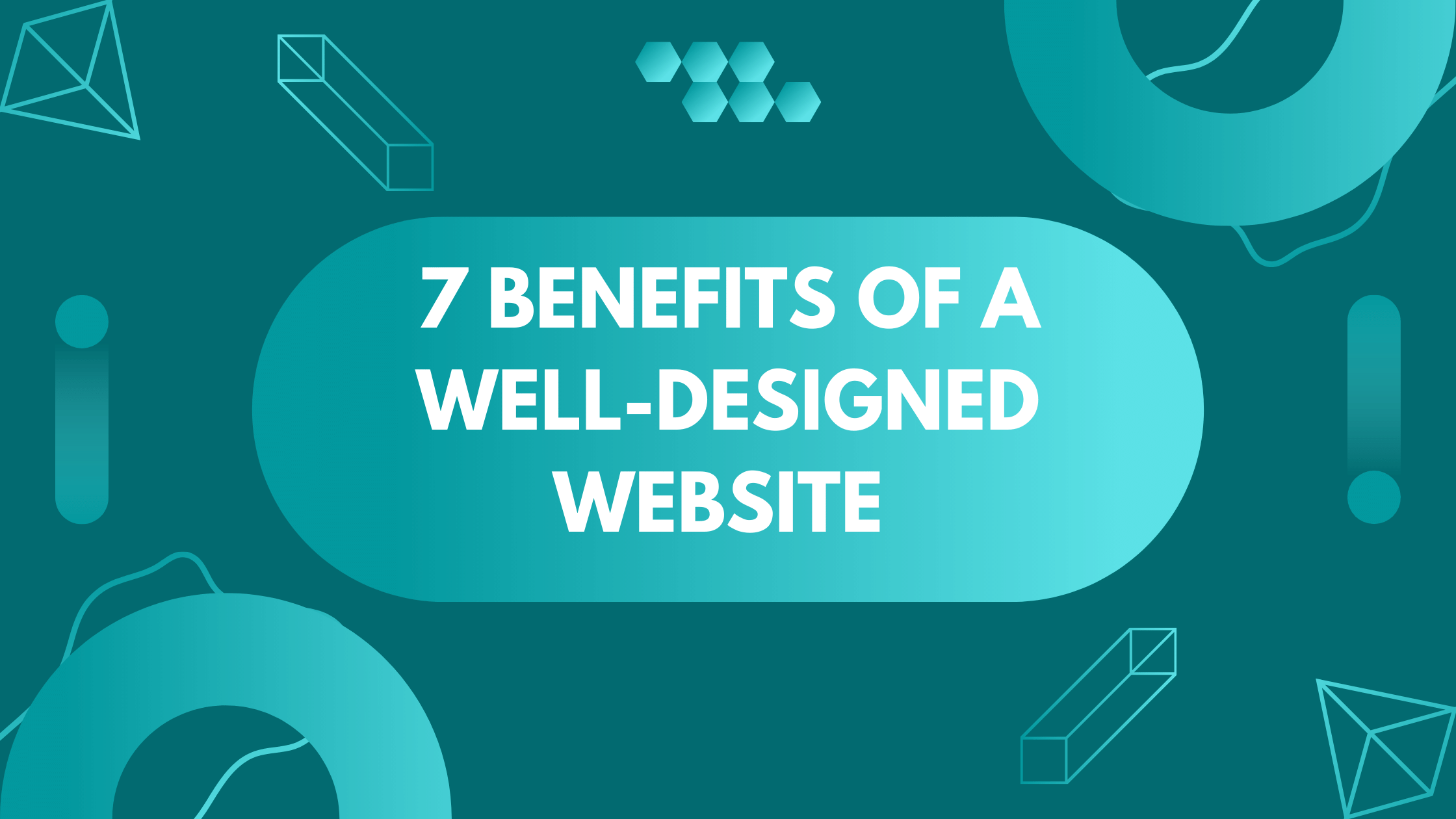 7 Benefits of a Well-Designed Website